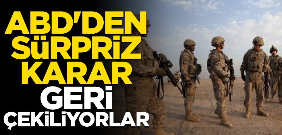 ABD'den sürpriz karar: Geri çekiliyorlar