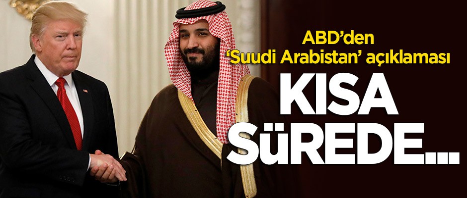 ABD'den 'Suudi Arabistan' açıklaması: Kısa sürede...