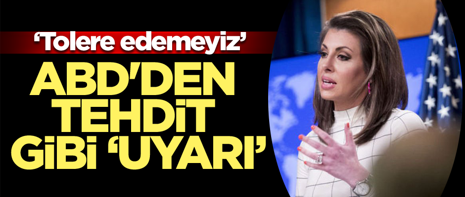 ABD'den tehdit gibi uyarı: Tolere edemeyiz