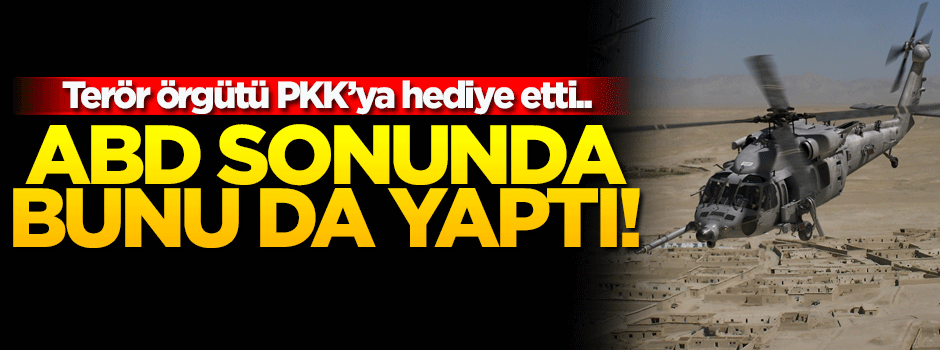 ABD'den terör örgütü PKK'ya Sikorsky hediyesi