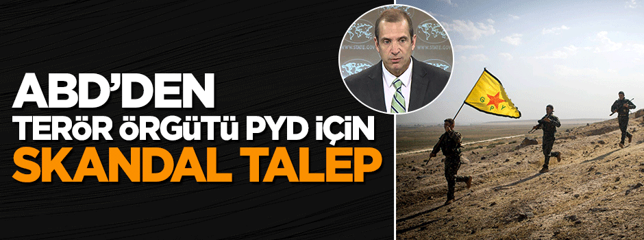 ABD'den terör örgütü PYD için skandal talep