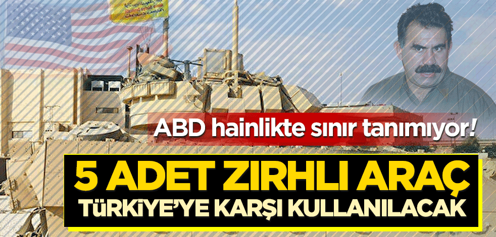 ABD'den terör örgütü YPG'ye 5 adet zırhlı araç hediye etti