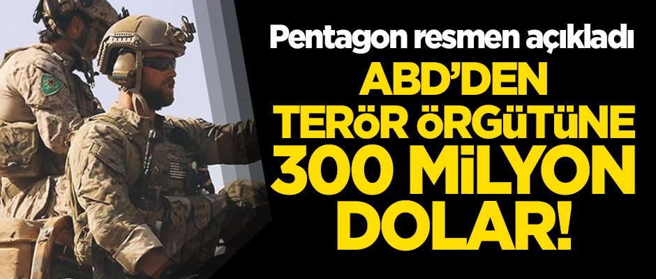 ABD'den terör örgütüne 300 milyon dolar!