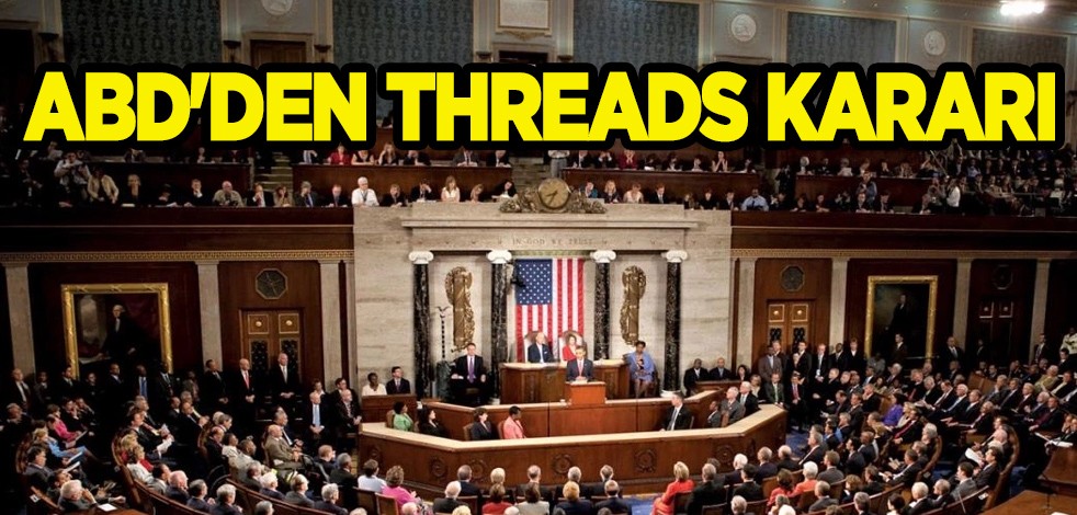 ABD'den Threads kararı aldılar: Raporlara bakan temsilciler talep etti, bilgi istedi! Spesifik endişeler