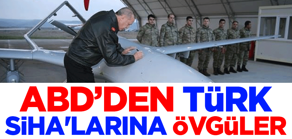 ABD'den Türk SİHA'larına övgüler