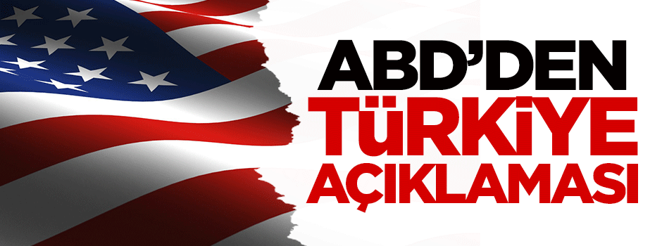 ABD'den Türkiye açıklaması