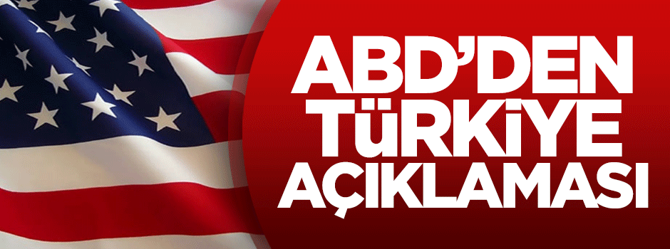 ABD'den Türkiye açıklaması