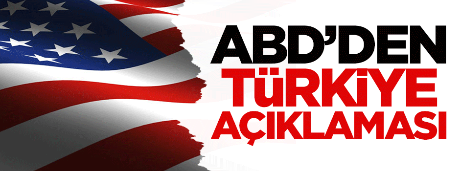 ABD'den Türkiye açıklaması