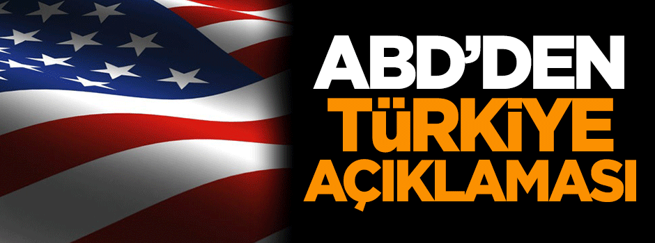 ABD'den Türkiye açıklaması