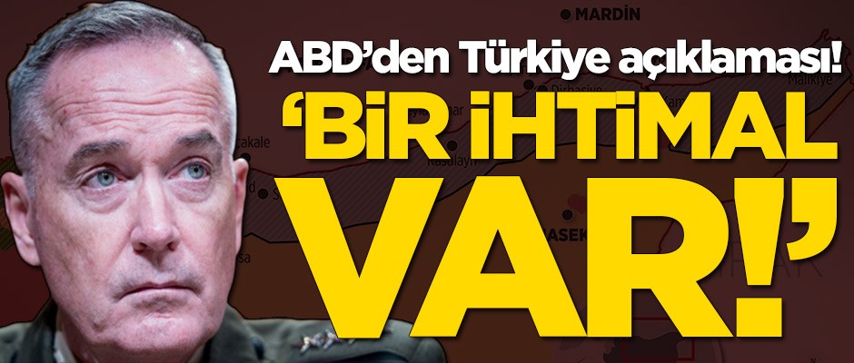 ABD'den Türkiye açıklaması: Bir ihtimal var