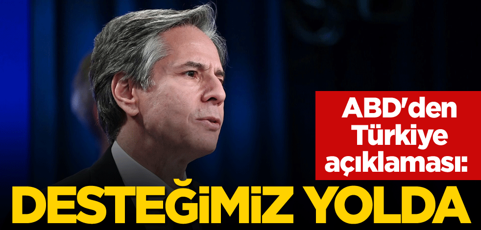 ABD'den Türkiye açıklaması: Desteğimiz yolda