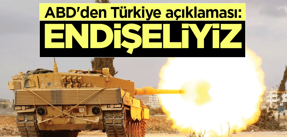 ABD'den Türkiye açıklaması: Endişeliyiz