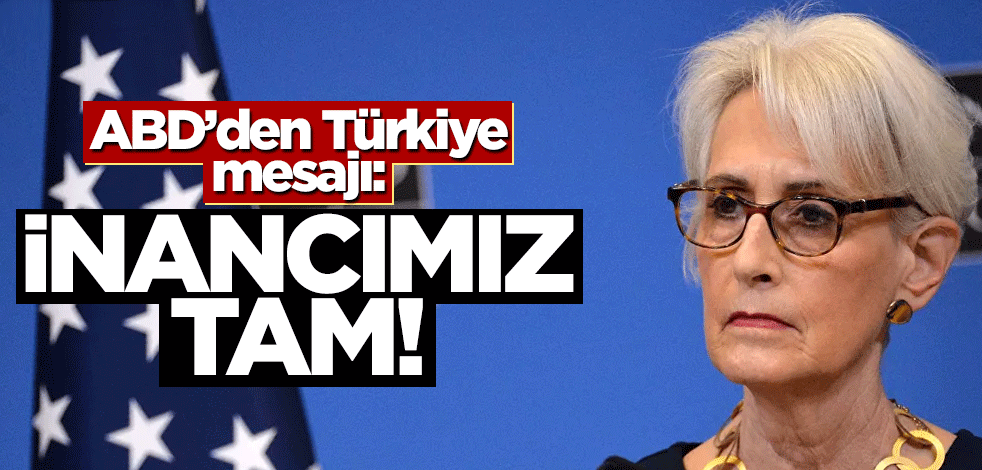 ABD'den Türkiye açıklaması: İnancımız tam