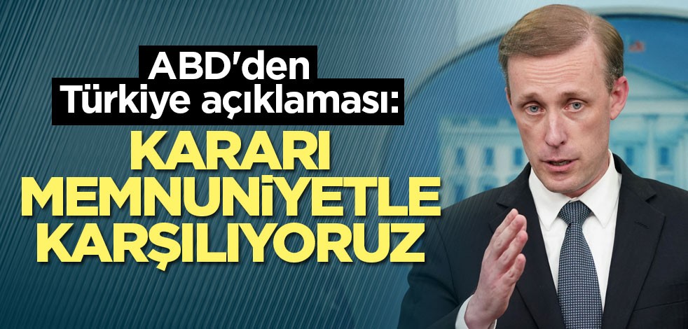 ABD'den Türkiye açıklaması: Memnuniyetle karşılıyoruz