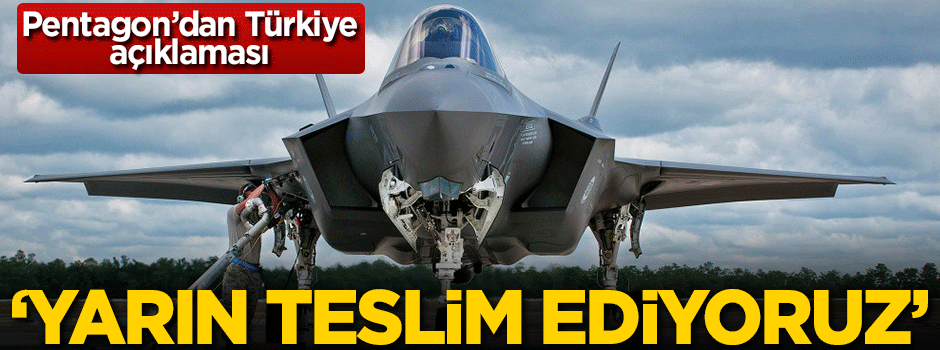 ABD'den Türkiye açıklaması: Yarın teslim ediyoruz!