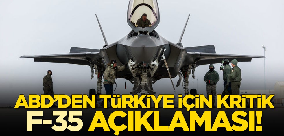 ABD'den Türkiye için kritik F-35 açıklaması!