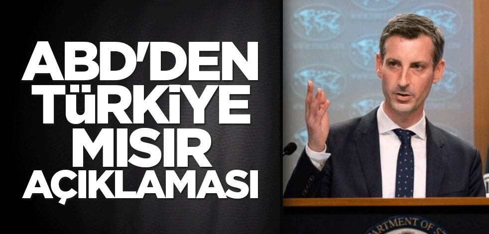 ABD'den Türkiye-Mısır açıklaması