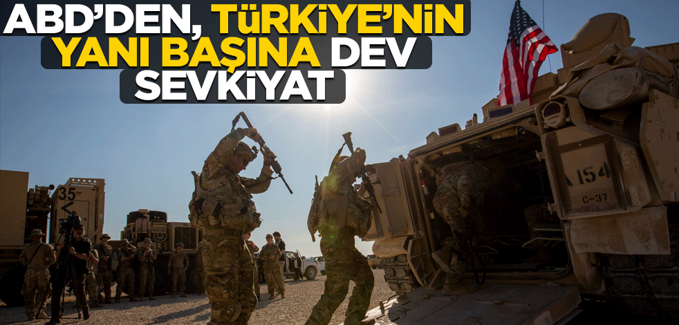 ABD'den, Türkiye'nin yanı başına dev sevkiyat!