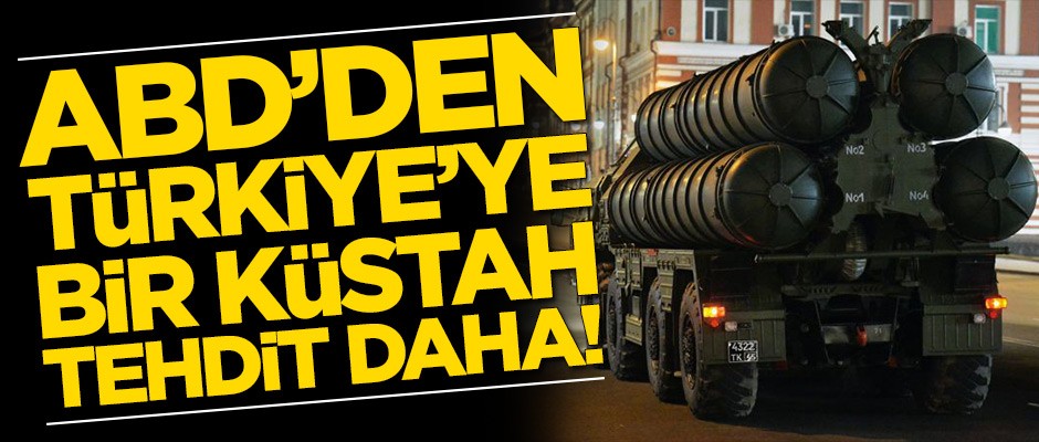 ABD'den Türkiye'ye bir küstah tehdit daha!