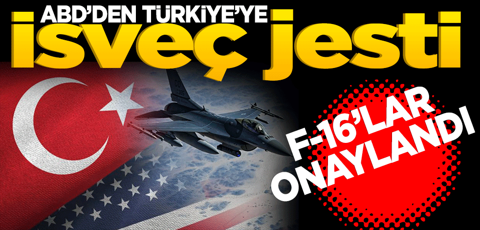 ABD'den Türkiye'ye İsveç jesti: F-16'lar onaylandı
