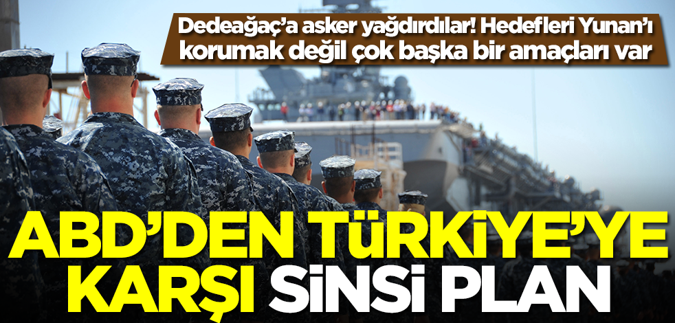 ABD'den Türkiye'ye karşı sinsi plan! Bölgeye asker yağdırmanın amacı Yunanistan'ı korumak değilmiş