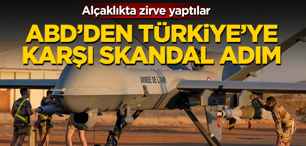 ABD'den Türkiye'ye karşı skandal adım! Alçaklıkta zirve yaptılar
