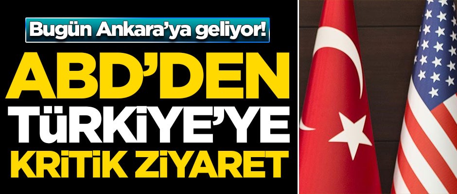ABD'den Türkiye'ye kritik ziyaret!