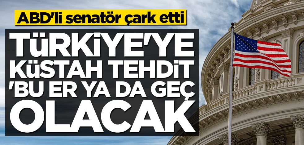 ABD'den Türkiye'ye küstah tehdit: Bu er ya da geç olacak