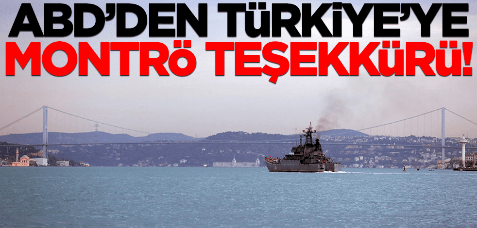 ABD'den Türkiye'ye Montrö teşekkürü