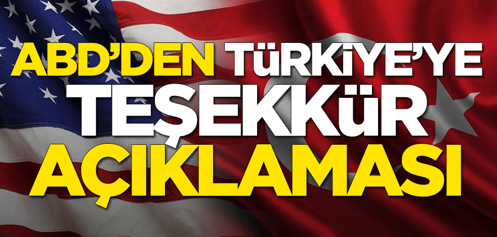 ABD'den Türkiye'ye teşekkür açıklaması
