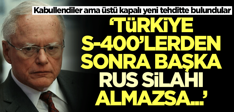 ABD'den Türkiye'ye üstü kapalı yeni tehdit: Türkiye, S-400'lerden başka Rus silahı almazsa...