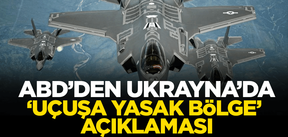 ABD'den Ukrayna'da 'uçuşa yasak bölge' açıklaması!