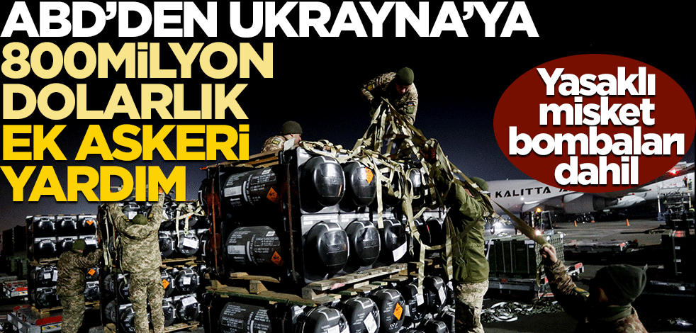 ABD'den Ukrayna'ya 800 milyon dolarlık ek askeri yardım