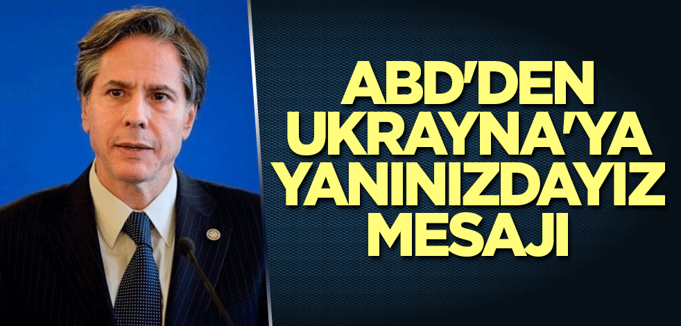 ABD'den Ukrayna'ya yanınızdayız mesajı