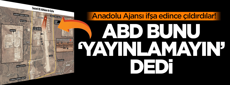 ABD'den, üslerini ifşa eden Anadolu Ajansı'na tepki