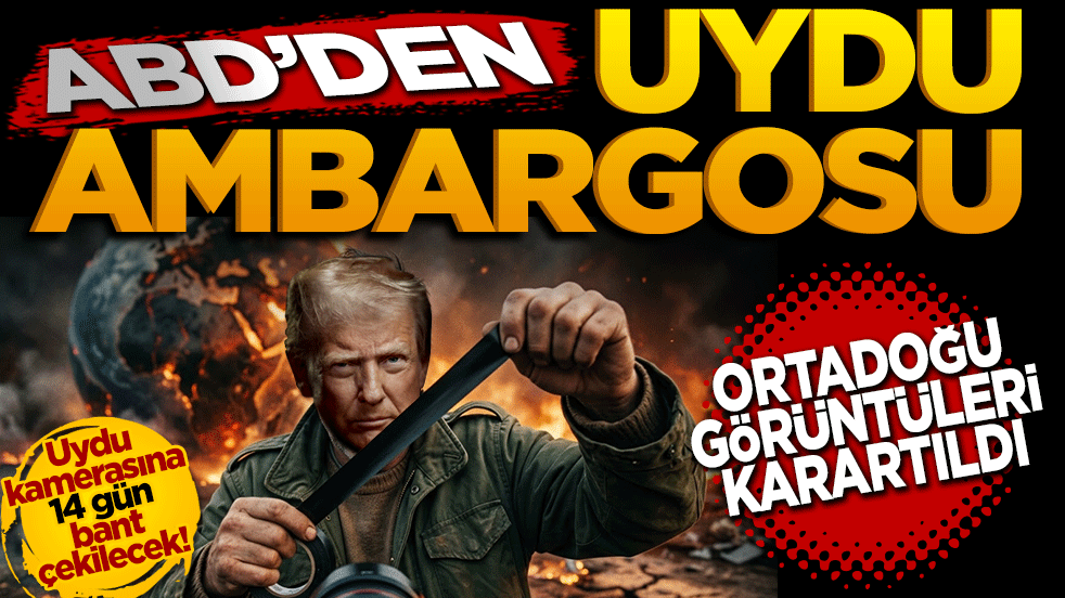 ABD'den uydu ambargosu: Orta Doğu görüntüleri karartıldı