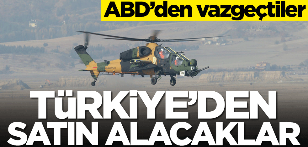 ABD'den vazgeçtiler! Türkiye'den satın alacaklar