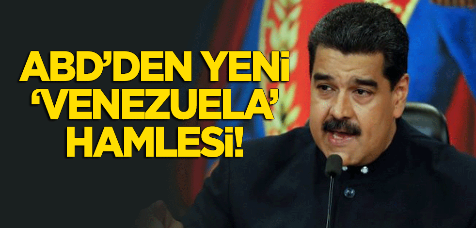 ABD'den Venezuela için yeni hamle!