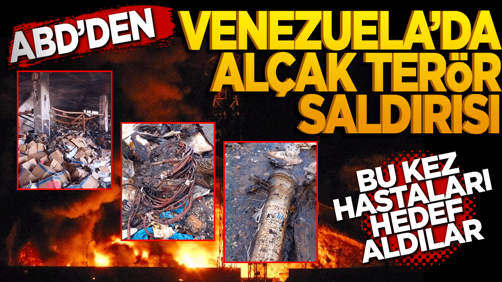 ABD’den Venezuela’da alçak terör saldırısı! Bu kez hastaları hedef aldılar