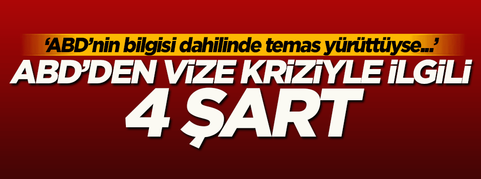 ABD'den vize krizi ile ilgili 4 şart