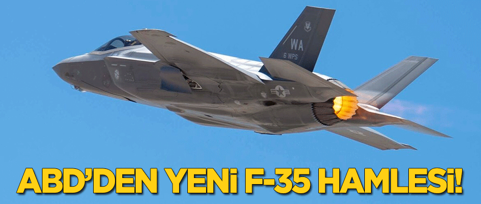 ABD'den yeni F-35 hamlesi!