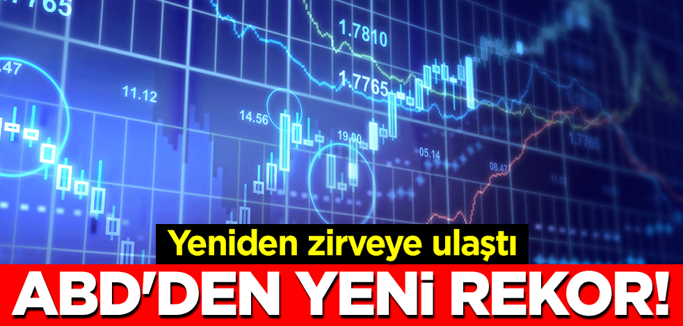 ABD'den yeni rekor! Yeniden zirveye ulaştı