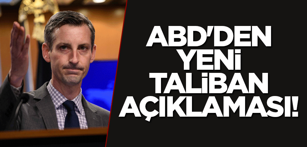 ABD'den yeni Taliban açıklaması!