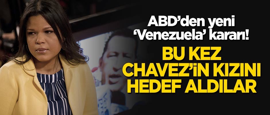 ABD’den yeni 'Venezuela' hamlesi: Bu kez Chavez'in kızını hedef aldılar