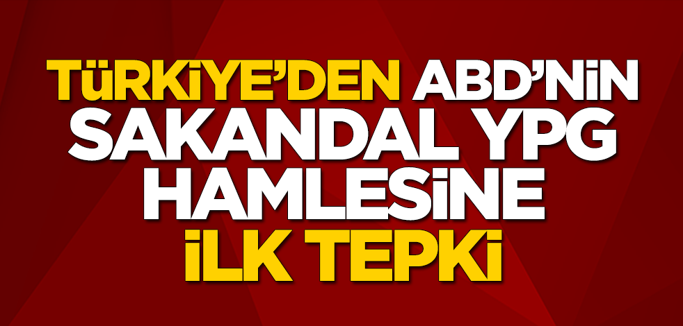 ABD'den YPG'ye sağlık yardımı iddiasıyla ilgili Türkiye'den ilk tepki