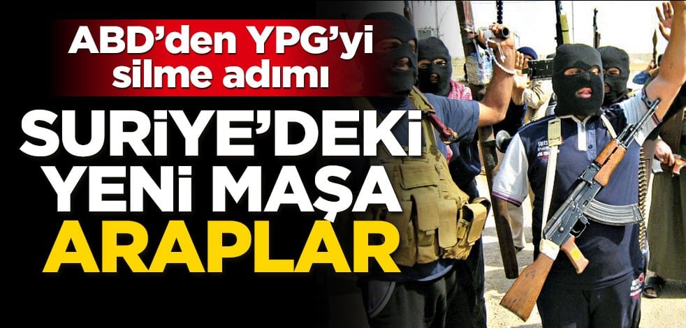 ABD’den YPG’yi silme adımı! Suriye’deki yeni maşa Araplar