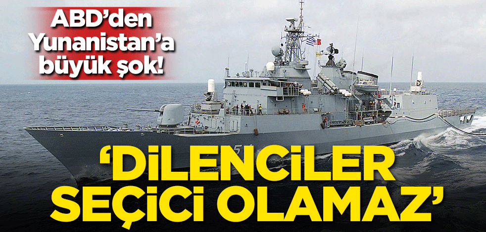 ABD'den Yunanistan'a büyük şok! 'Dilenciler seçici olamaz'