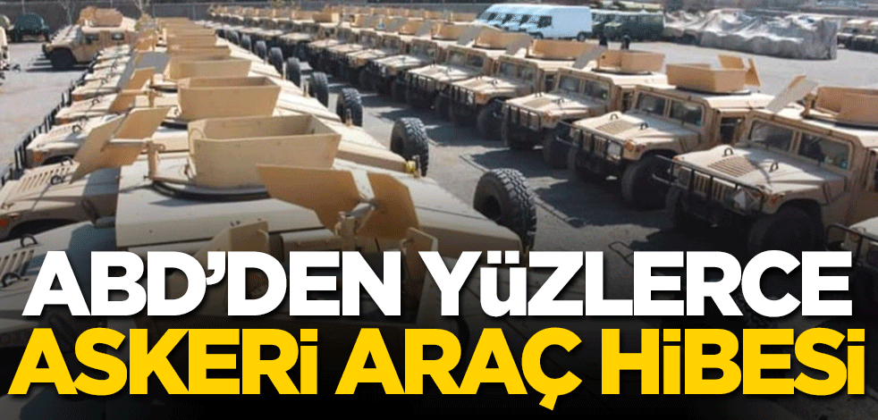 ABD'den yüzlerce askeri araç hibesi