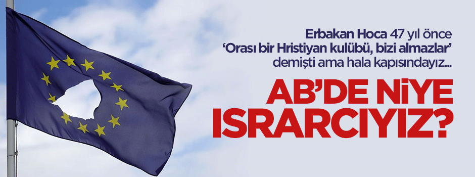 AB’de niye ısrarcıyız?