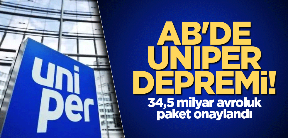 AB'de Uniper depremi! 34,5 milyar avroluk paket onaylandı